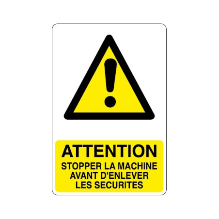 Panneau Attention Stopper la machine avant d'enlever les sécurités
