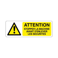 Panneau Attention Stopper la machine avant d'enlever les sécurités